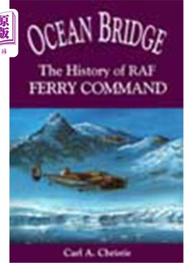海外直订Ocean Bridge: The History of RAF Ferry Command 海洋大桥:英国皇家空军轮渡司令部的历史