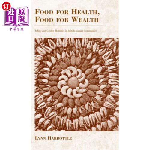 海外直订Food for Health, Food for Wealth: Ethnic and Gender Identities in British Irania 食物换健康，食物换财富:英