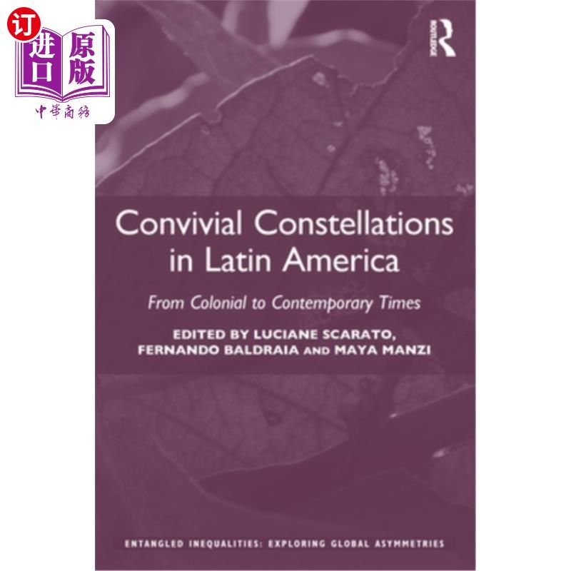 海外直订Convivial Constellations in Latin America: From Colonial to Contemporary Times 拉丁美洲的欢乐体系:从殖民时