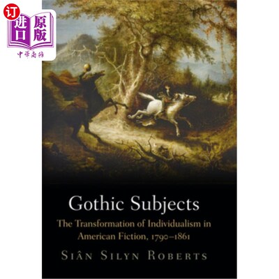 海外直订Gothic Subjects: The Transformation of Individualism in American Fiction, 179-18 哥特题材:美国小说中个人主