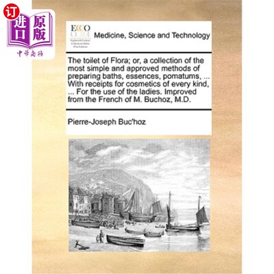 海外直订医药图书The Toilet of Flora; Or, a Collection of the Most Simple and Approved Methods of 弗洛拉的厕所;或者