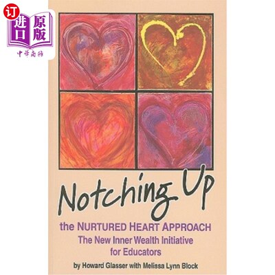 海外直订Notching Up the Nurtured Heart Approach: The New Inner Wealth Initiative for Edu 培育心灵的方法：教育者的新