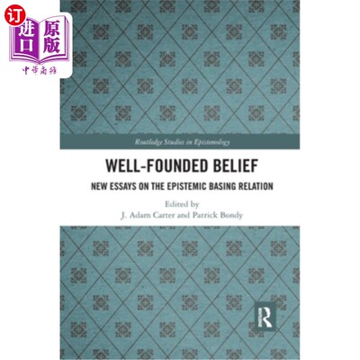海外直订Well-Founded Belief: New Essays on the Epistemic Basing Relation 有根据的信念:认识基础关系新论文集