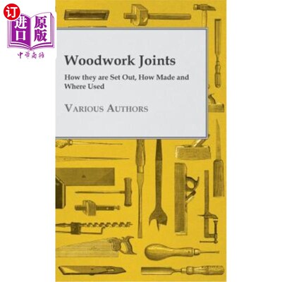 海外直订Woodwork Joints - How they are Set Out, How Made and Where Used 木制品接头-如何设置、如何制作和在何处使用
