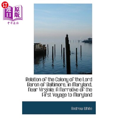 海外直订Relation of the Colony of the Lord Baron of Baltimore, in Maryland, Near Virgini 巴尔的摩男爵殖民地与弗吉尼