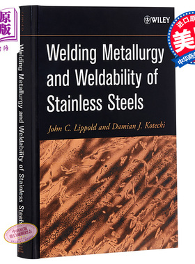 不锈钢焊接冶金学及焊接性 英文原版 Welding Metallurgy and Weldability of Stainless Steels 利波尔德 Lippold【中商原版