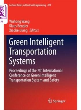 海外直订Green Intelligent Transportation Systems: Proceedings of the 7th International C 绿色智能交通系统:第七届绿色智