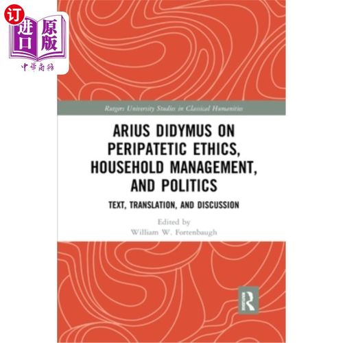 海外直订Arius Didymus on Peripatetic Ethics, Household Management, and Politics: Text, T 阿里乌·迪代马:游走伦理、家