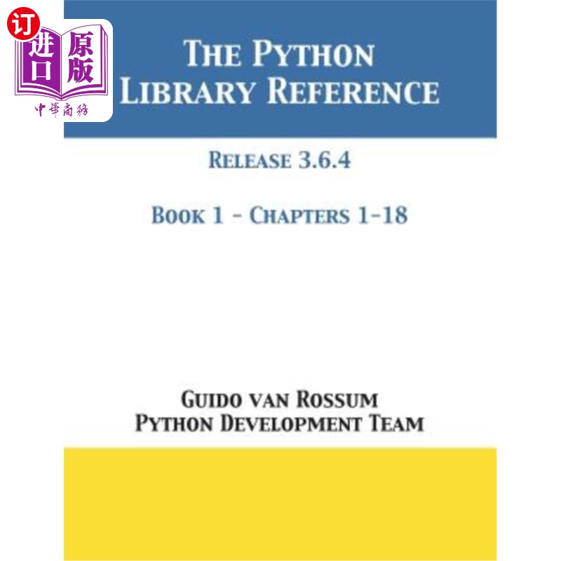 海外直订The Python Library Reference: Release 3.6.4 - Book 1 of 2 Python库参考:Release 3.6.4 -第1册