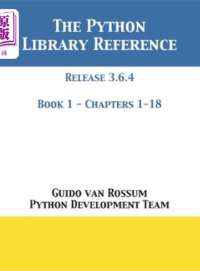 海外直订The Python Library Reference: Release 3.6.4 - Book 1 of 2 Python库参考:Release 3.6.4 -第1册