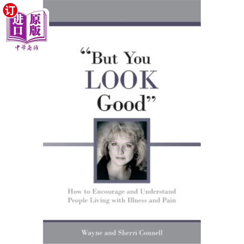 海外直订医药图书But You LOOK Good: How to Encourage and Understand People Living with Illness an 但你看起来很好:如