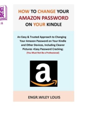 海外直订How to Change Your Amazon Password on Your Kindle: An Easy & Trusted Approach to 如何在Kindle上