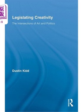 海外直订Legislating Creativity: The Intersections of Art and Politics 立法创造:艺术与政治的交叉点