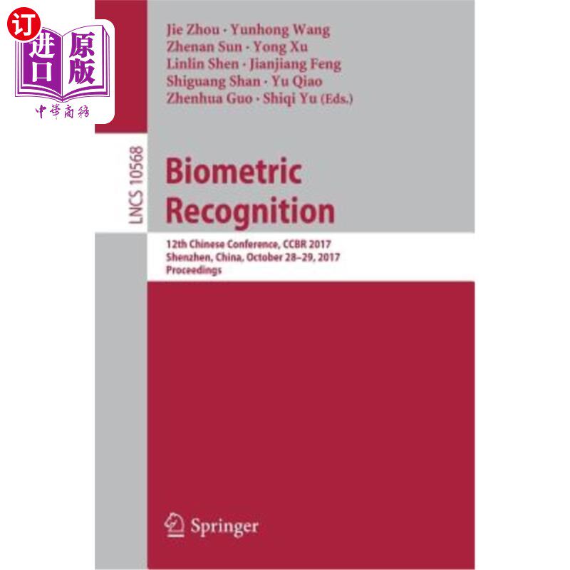 海外直订Biometric Recognition: 12th Chinese Conference, Ccbr 2017, Shenzhen, China, Octo 生物识别：第12届中国会议，