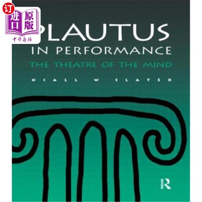 海外直订Plautus in Performance the Theatre of the Mind 普劳图斯《心灵剧场的表演》