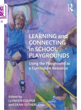 海外直订Learning and Connecting in School Playgrounds: Using the Playground as a Curricu 在学校操场上学习与连接:利