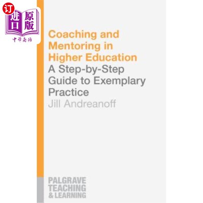 海外直订Coaching and Mentoring in Higher Education: A Step-By-Step Guide to Exemplary Pr 高等教育中的辅导与指导：示