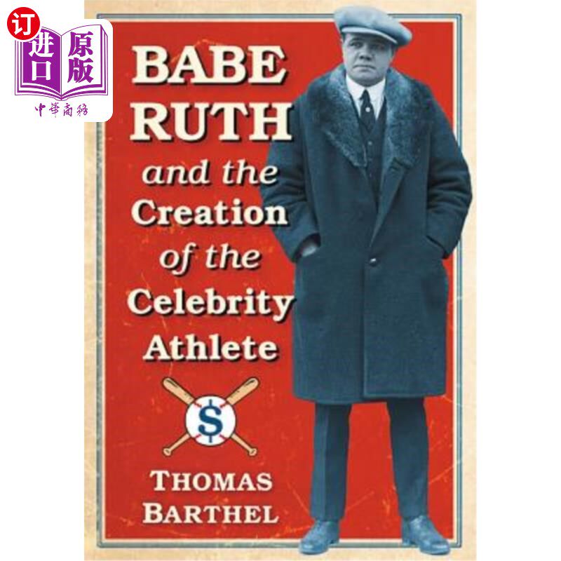 海外直订Babe Ruth and the Creation of the Celebrity Athlete 贝比·鲁斯与名人运动员的创作