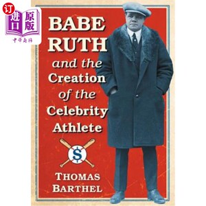 海外直订Babe Ruth and the Creation of the Celebrity Athlete 贝比·鲁斯与名人运动员的创作