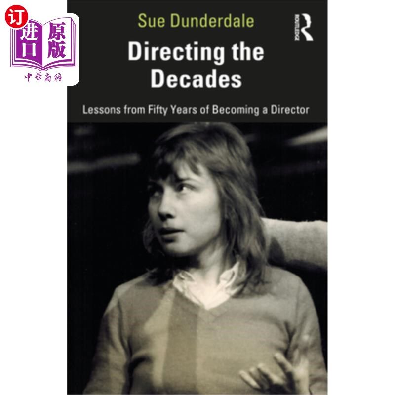 海外直订Directing the Decades: Lessons from Fifty Years of Becoming a Director 导演的几十年:成为导演的50年的教训