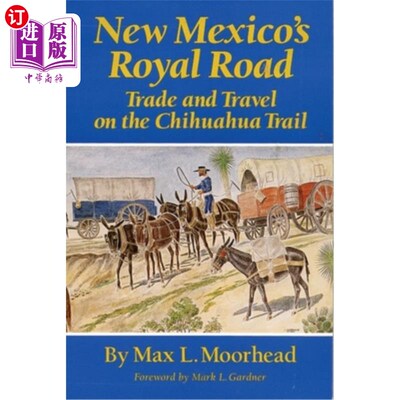 海外直订New Mexico's Royal Road: Trade and Travel on the Chihuahua Trail 新墨西哥州的皇家之路:吉娃娃小道上的贸易和