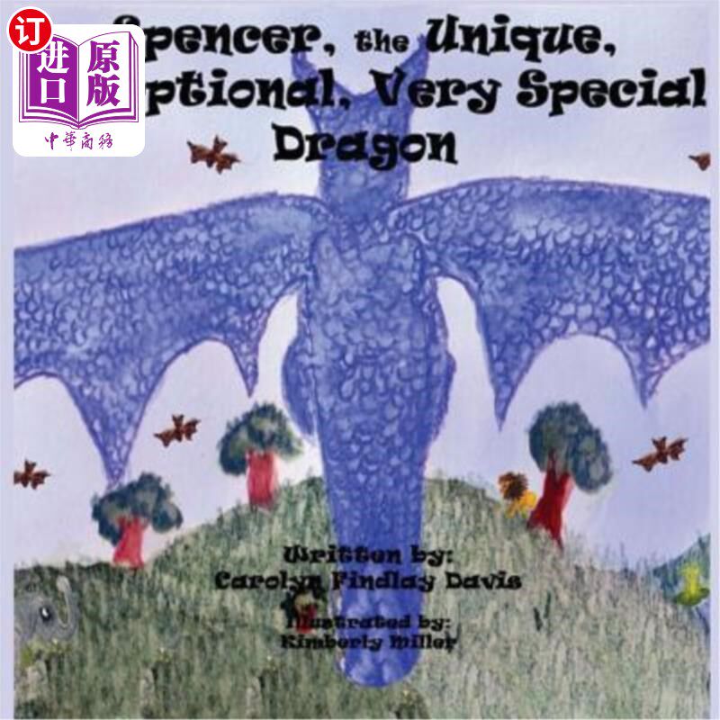 海外直订Spencer, the Unique, Exceptional, Very Special Dragon 斯宾塞，独一无二，独一无二，非常特别的龙