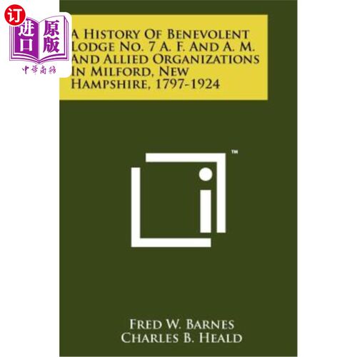 海外直订A History of Benevolent Lodge No. 7 A. F. and A. M. and Allied Organizations in  1797年至1924