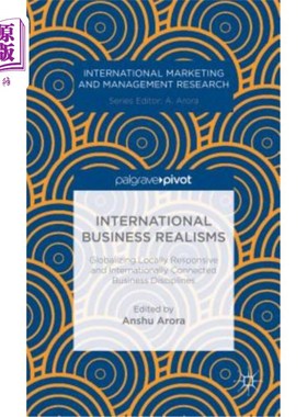 海外直订International Business Realisms: Globalizing Locally Responsive and Internationa 国际商业现实主义：全球化本