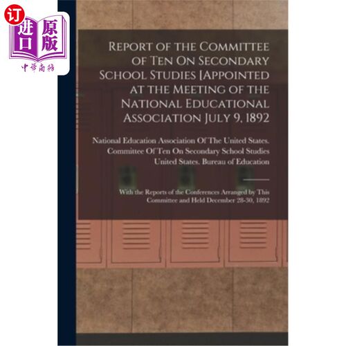 海外直订Report of the Committee of Ten On Secondary School Studies [Appointed at the Mee 中学学习十人委员会的报告[