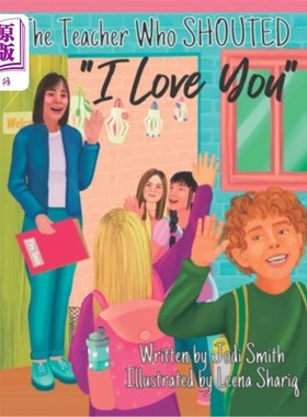 海外直订The Teacher Who Shouted I Love You 喊着我爱你的老师