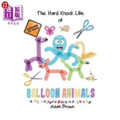 海外直订The Hard Knock Life of Balloon Animals 气球动物的艰难生活