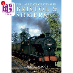 海外直订The Days Last Bristol Steam Somerset 蒸汽时代 布里斯托尔和萨默塞特最后 and