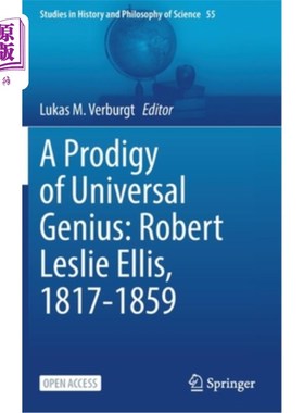 海外直订A Prodigy of Universal Genius: Robert Leslie Ellis, 1817-1859 普遍天才中的神童:罗伯特·莱斯利·埃利斯(1817-18