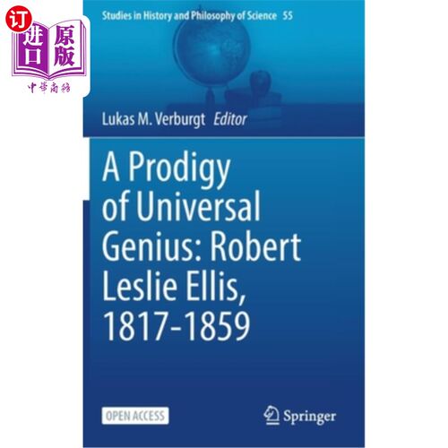 海外直订A Prodigy of Universal Genius: Robert Leslie Ellis, 1817-1859 普遍天才中的神童:罗伯特·莱斯利·埃利斯(1817-18