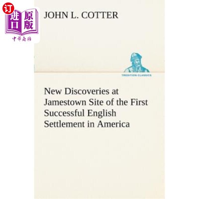 海外直订New Discoveries at Jamestown Site of the First Successful English Settlement in  美国第一个成功的英国殖民地