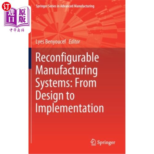 海外直订Reconfigurable Manufacturing Systems: From Design to Implementation 可重构制造系统:从设计到实现