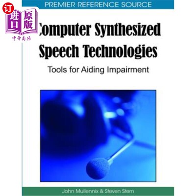 海外直订医药图书Computer Synthesized Speech Technologies: Tools for Aiding Impairment 计算机合成语音技术：辅助损伤