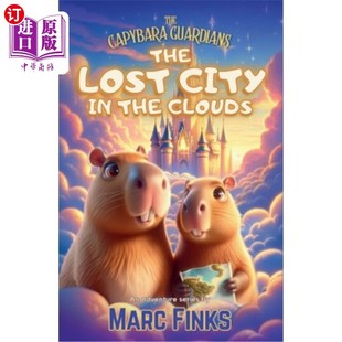 海外直订The Capybara Guardians, Book 3: The Lost City in the Clouds: A Magical Adventure 水豚守护者，第三卷：云中的