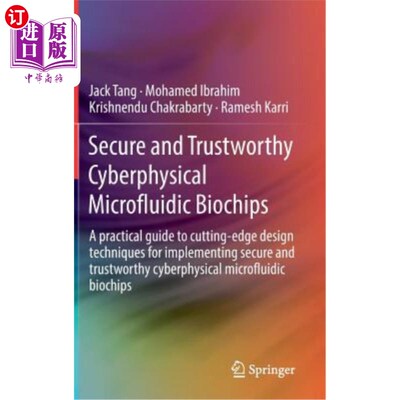 海外直订Secure and Trustworthy Cyberphysical Microfluidic Biochips: A Practical Guide to 安全可靠的物理微流控生
