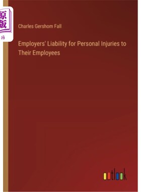 海外直订Employers' Liability for Personal Injuries to Their Employees 雇主对雇员人身伤害的责任