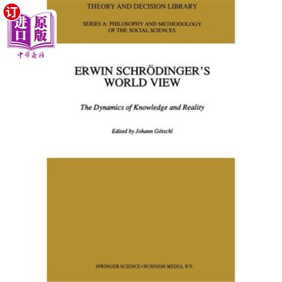 海外直订Erwin Schr?dinger's World View: The Dynamics of Knowledge and Reality 欧文薛定吗?丁格尔的世界观:知识与现实