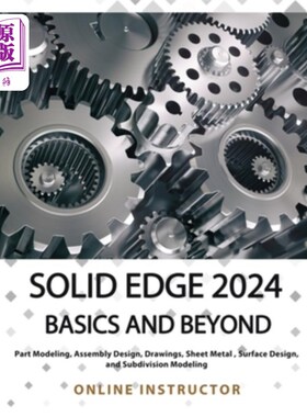 海外直订Solid Edge 2024 Basics and Beyond (COLORED): A Comprehensive Guide to 3D Modelin 固体边缘2024基础知识及超越