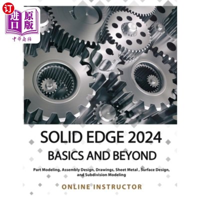 海外直订Solid Edge 2024 Basics and Beyond (COLORED): A Comprehensive Guide to 3D Modelin 固体边缘2024基础知识及超越