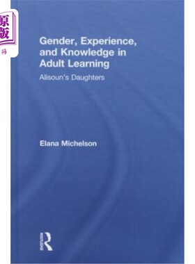 海外直订Gender, Experience, and Knowledge in Adult Learning: Alisoun's Daughters 成人学习中的性别、经验和知识：艾莉