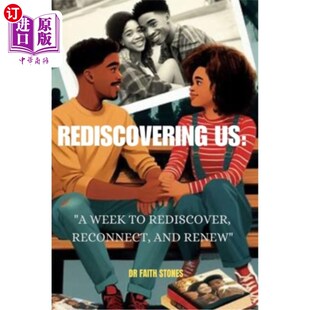 and Rediscover 海外直订Rediscovering Renew 重新联系和更新 Week 重新发现 一 重新发现我们： Reconnect