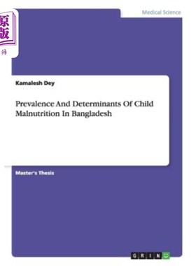 海外直订医药图书Prevalence And Determinants Of Child Malnutrition In Bangladesh 孟加拉国儿童营养不良的患病率和决定