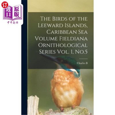 海外直订The Birds of the Leeward Islands, Caribbean sea Volume Fieldiana Ornithological  背风群岛的鸟类，加勒比海卷