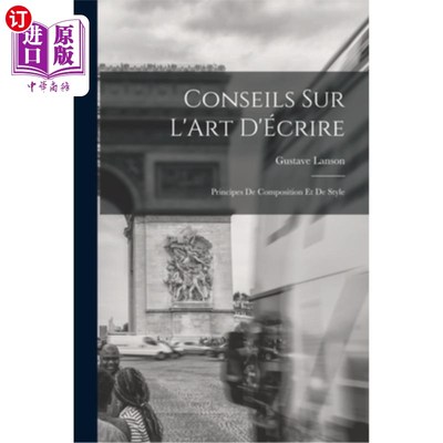 海外直订Conseils sur L'Art D'écrire: Principes de Composition et de Style 写作技巧:写作和风格原则