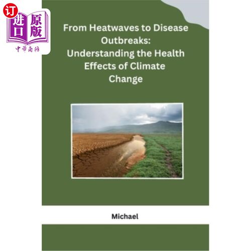海外直订医药图书From Heatwaves to Disease Outbreaks: Understanding the Health Effects of Climate 从热浪到疾病爆发：