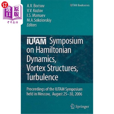 海外直订Iutam Symposium on Hamiltonian Dynamics, Vortex Structures, Turbulence: Proceedi 2006年8月25日至30日在